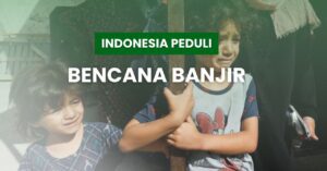 Indonesia Sangat Peduli Bencana Banjir